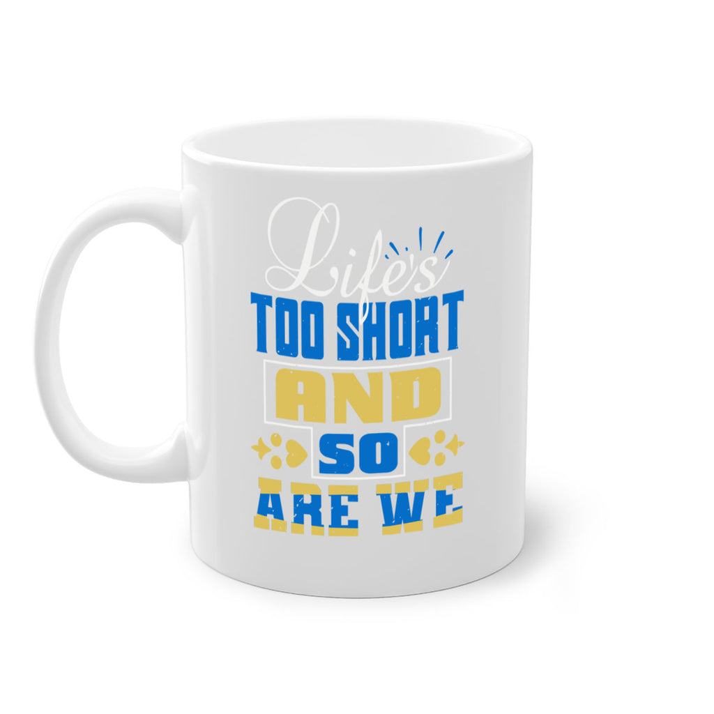Life’s too short and so are we Style 88#- best friend-Mug / Coffee Cup
