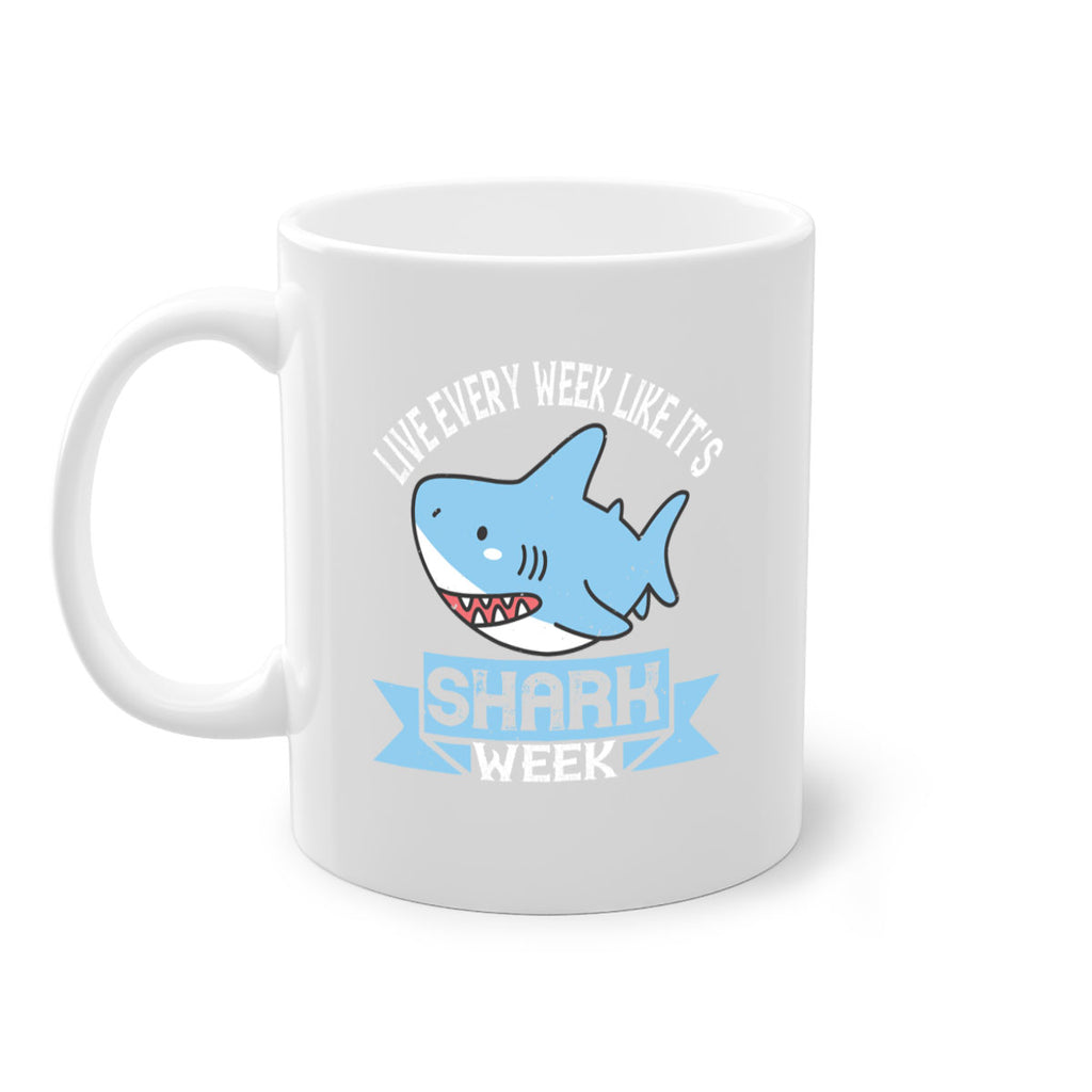 Live every week like it’s shark week Style 54#- Shark-Fish-Mug / Coffee Cup
