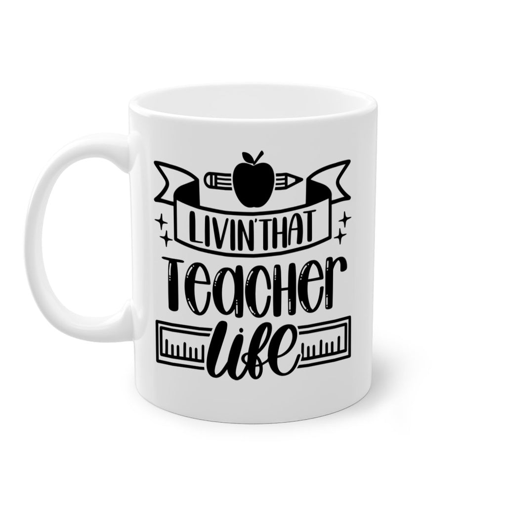 Livin That Teacher Life Style 67#- teacher-Mug / Coffee Cup