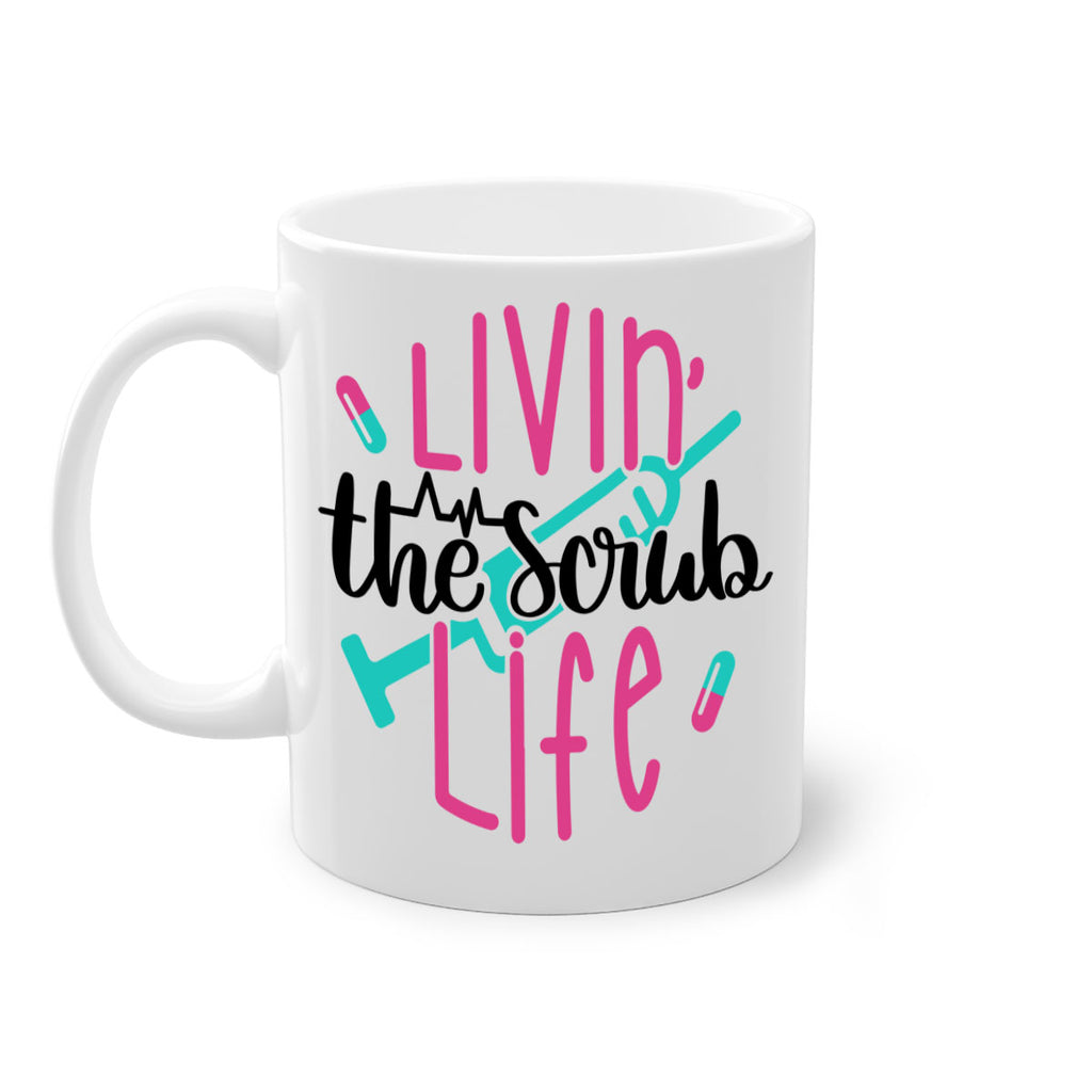 Livin The Scrub Life Style Style 137#- nurse-Mug / Coffee Cup