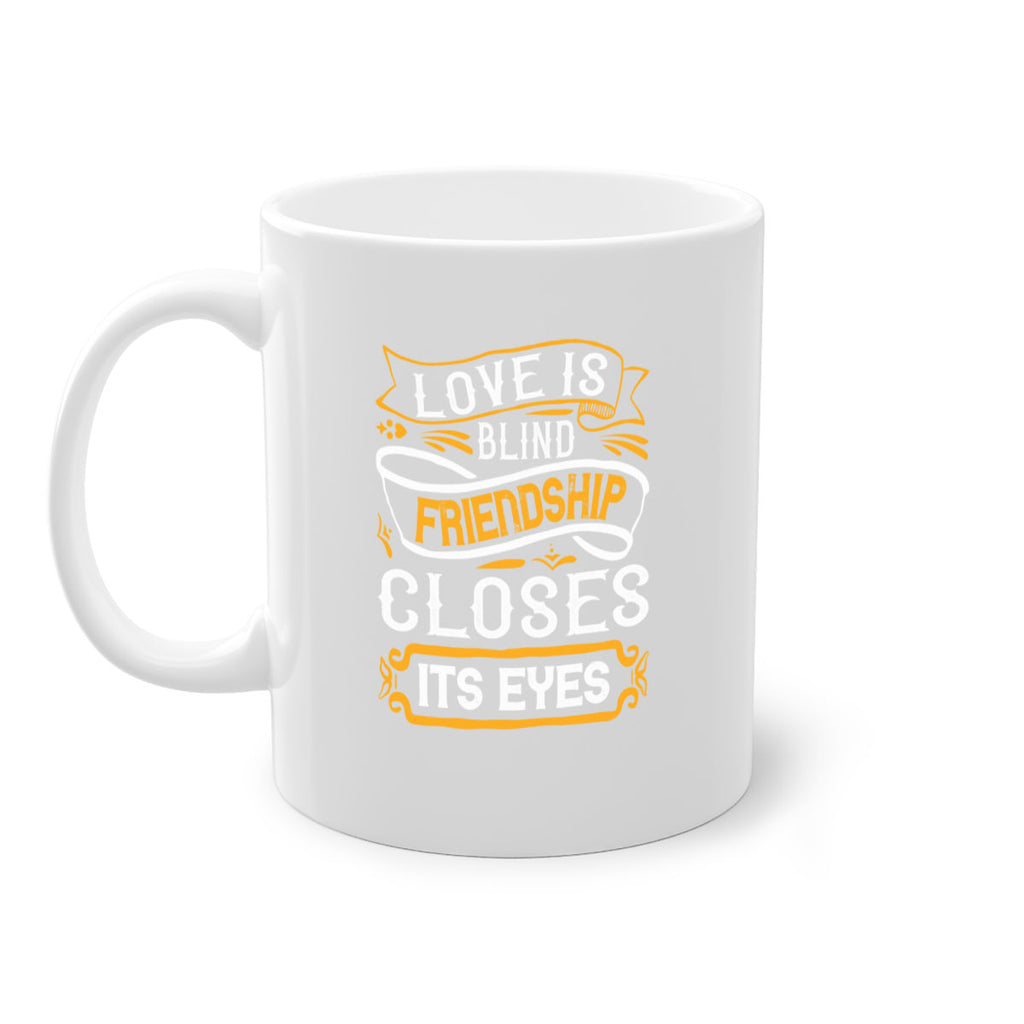 Love is blind friendship closes its eyes Style 71#- best friend-Mug / Coffee Cup