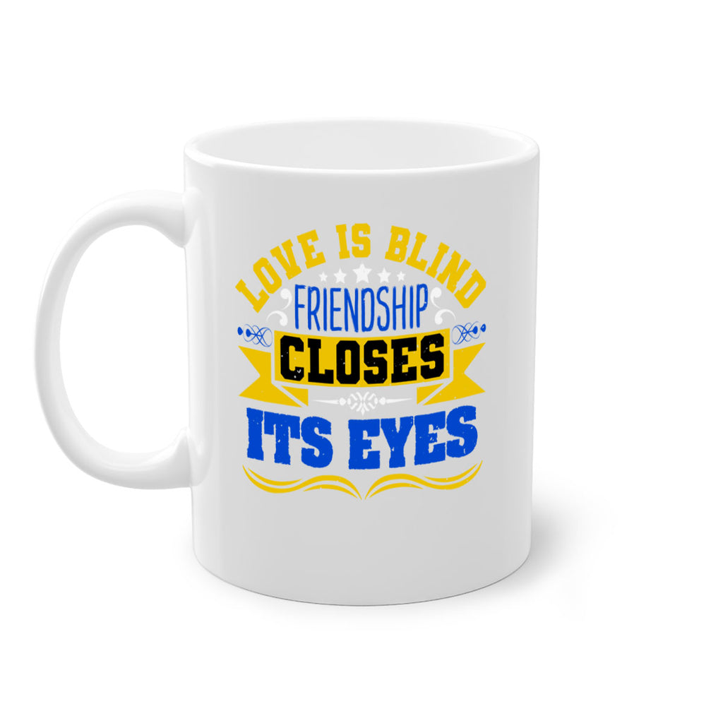 Love is blind friendship closes its eyes Style 86#- best friend-Mug / Coffee Cup
