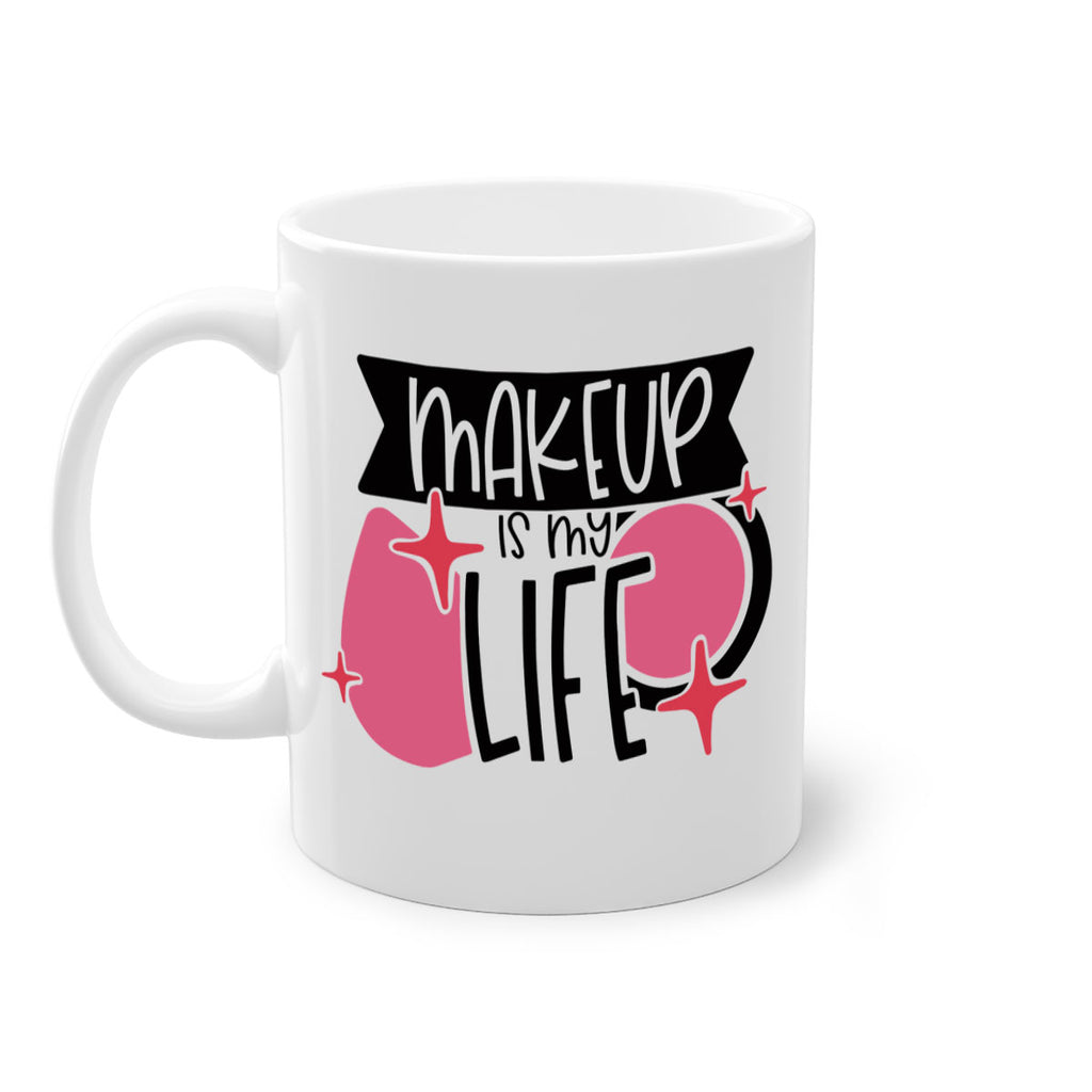 Makeup Is My Life Style 45#- makeup-Mug / Coffee Cup