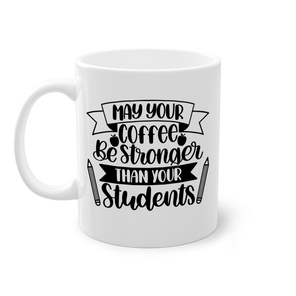 May Your Coffee Be Style 66#- teacher-Mug / Coffee Cup