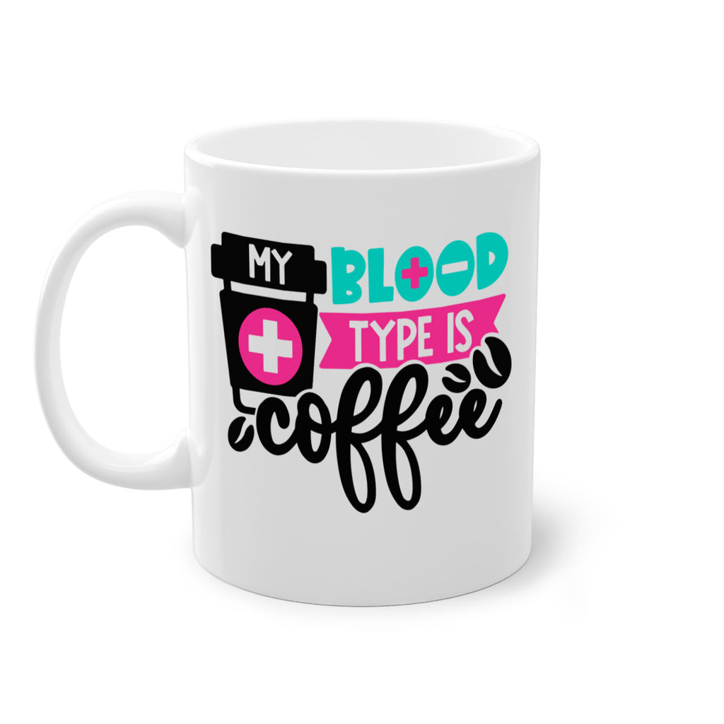 My Blood Type Is Coffee Style Style 130#- nurse-Mug / Coffee Cup