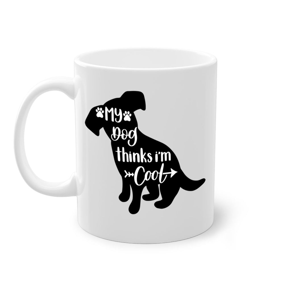 My Dog Thinks Im Cool Style 14#- Dog-Mug / Coffee Cup