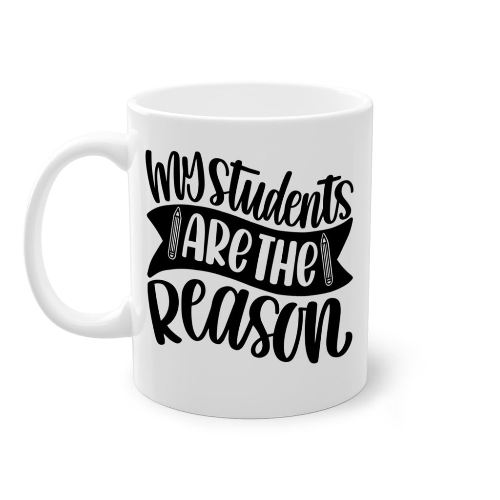 My Students Are The Reason Style 63#- teacher-Mug / Coffee Cup