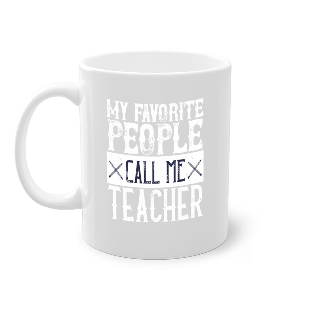 My favorite people call me Teacher Style 93#- teacher-Mug / Coffee Cup