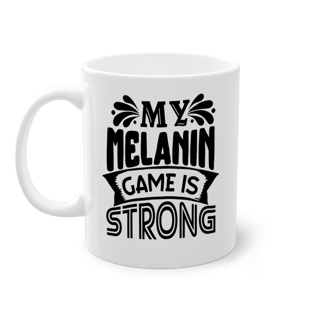 My melanin game is strong Style 17#- Black women - Girls-Mug / Coffee Cup