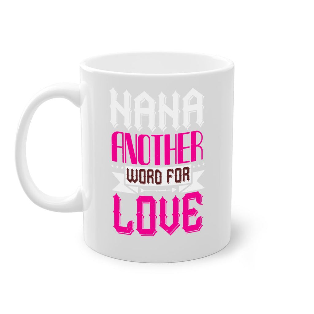 NANA ANOTHER WORD FOR LOVE 102#- grandma-Mug / Coffee Cup