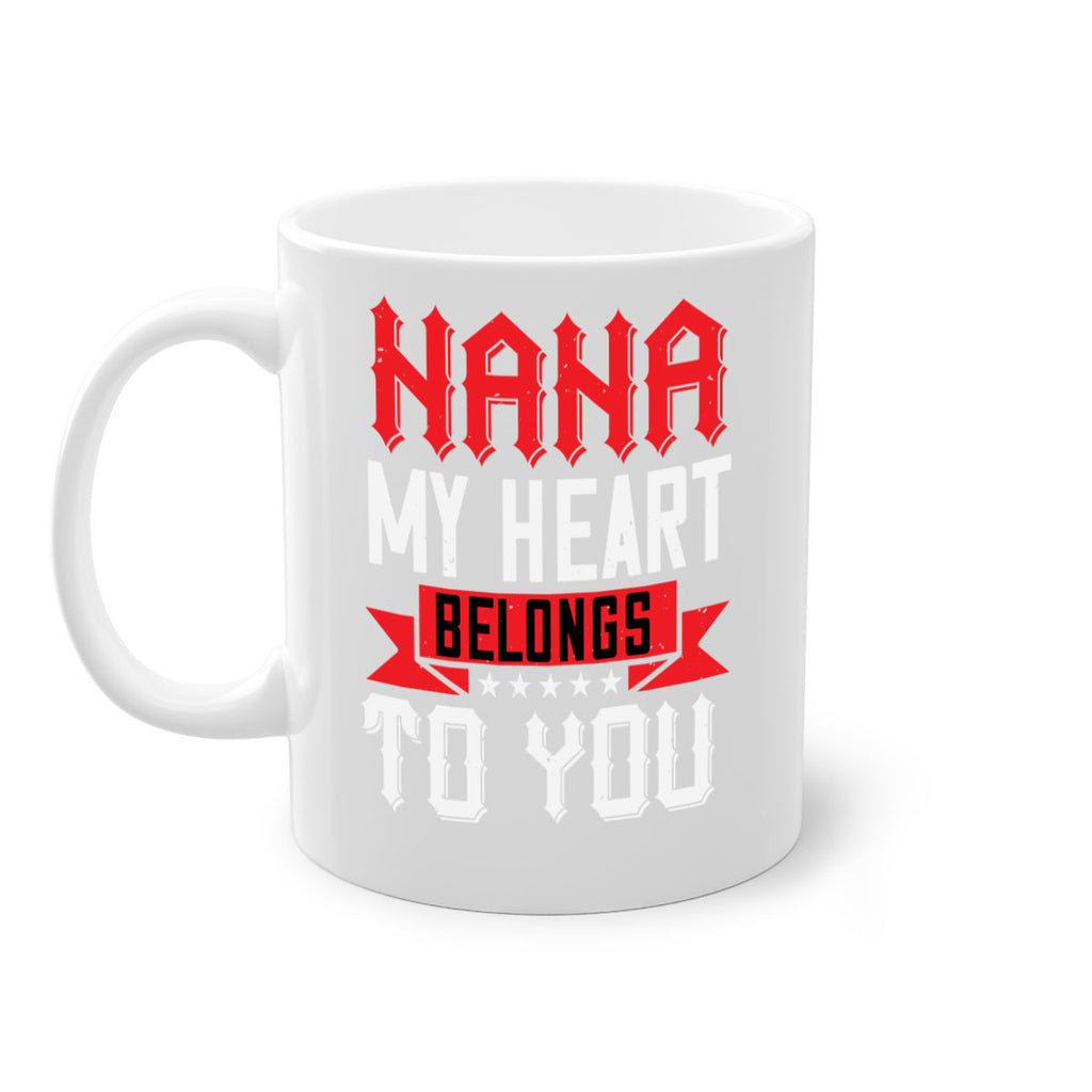 NANA MY HEART BELONGS TO YOU 101#- grandma-Mug / Coffee Cup