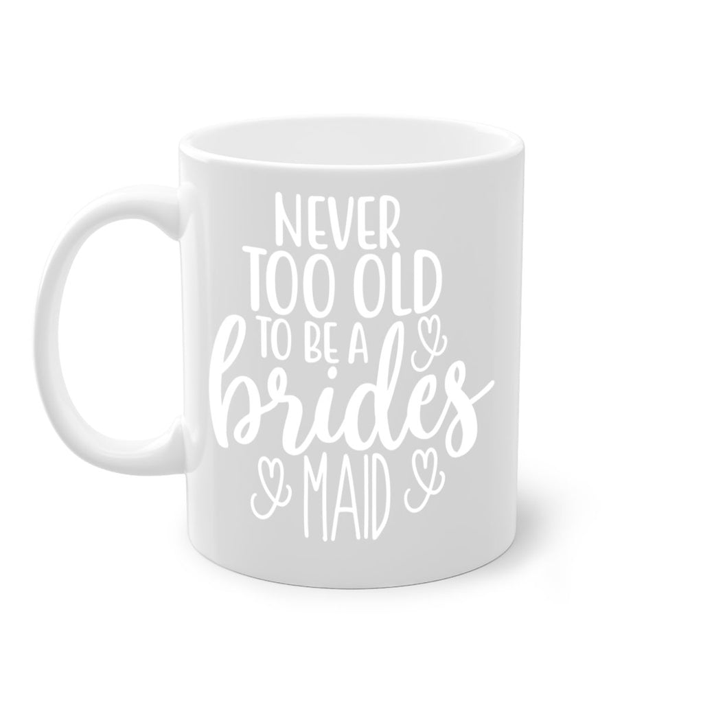 Never too 33#- bridesmaid-Mug / Coffee Cup