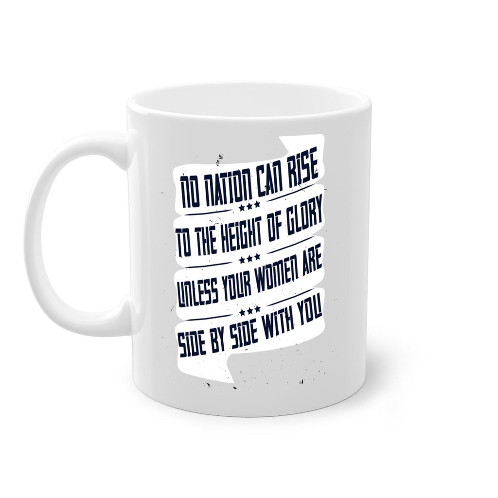 No nation can rise to the height of glory unless your women are side by side with you Style 47#- World Health-Mug / Coffee Cup