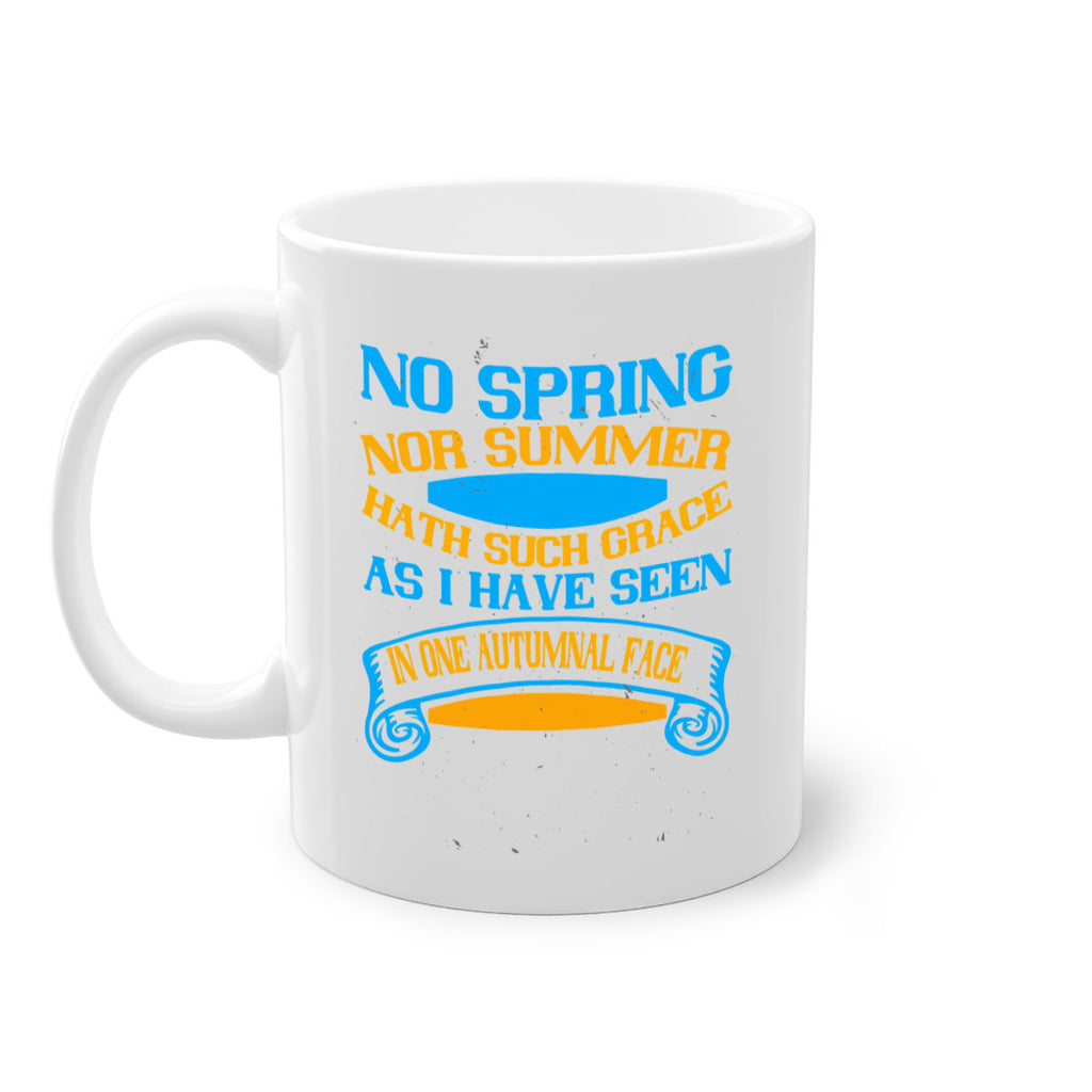 No spring nor summer hath such grace As I have seen in one autumnal face 55#- grandma-Mug / Coffee Cup