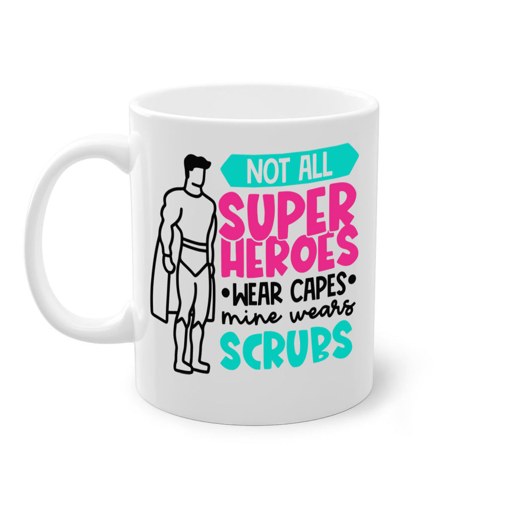 Not All Super Heroes Wear Capes Mine Wears Scrubs Style Style 125#- nurse-Mug / Coffee Cup