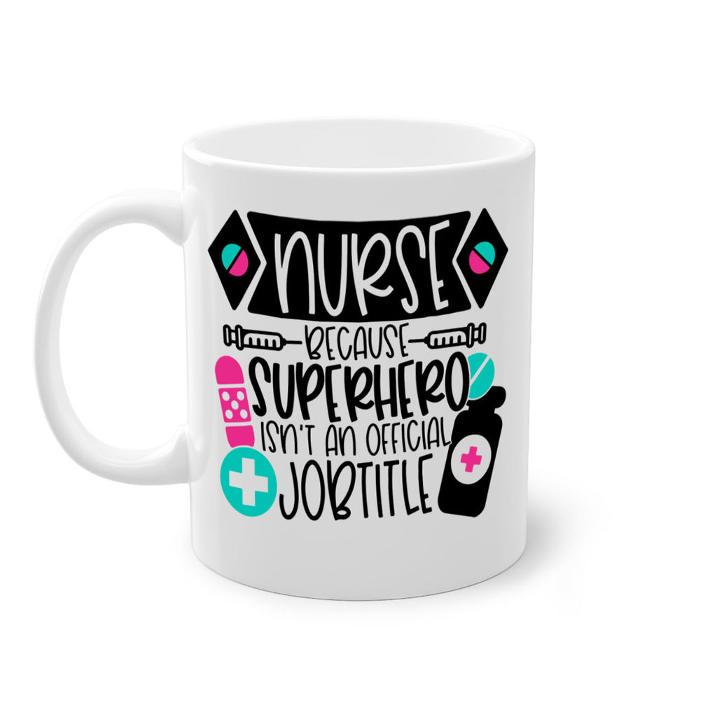 Nurse Because Superhero Isnt An Official Jobtitle Style Style 119#- nurse-Mug / Coffee Cup