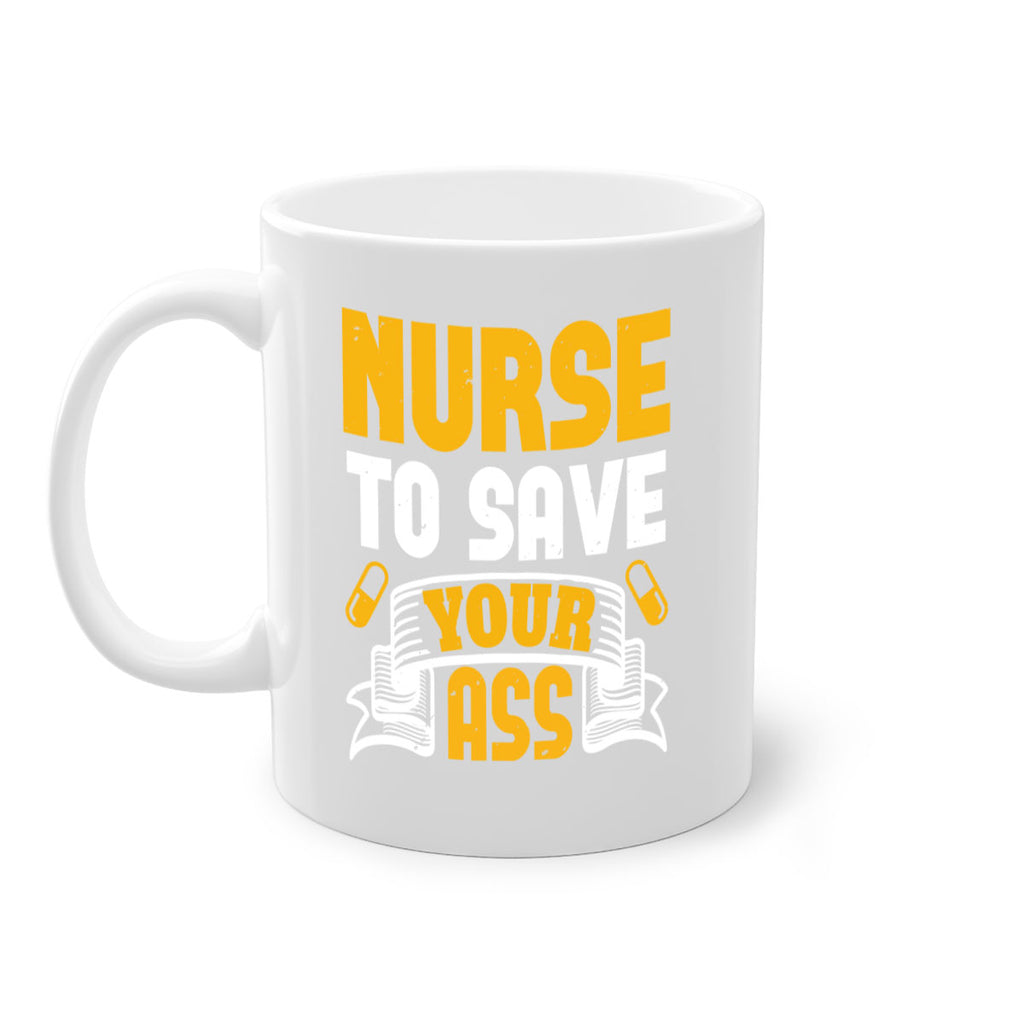 Nurse to save your ass Style 275#- nurse-Mug / Coffee Cup