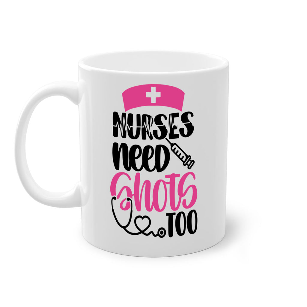 Nurses Need Shots Too Style Style 81#- nurse-Mug / Coffee Cup