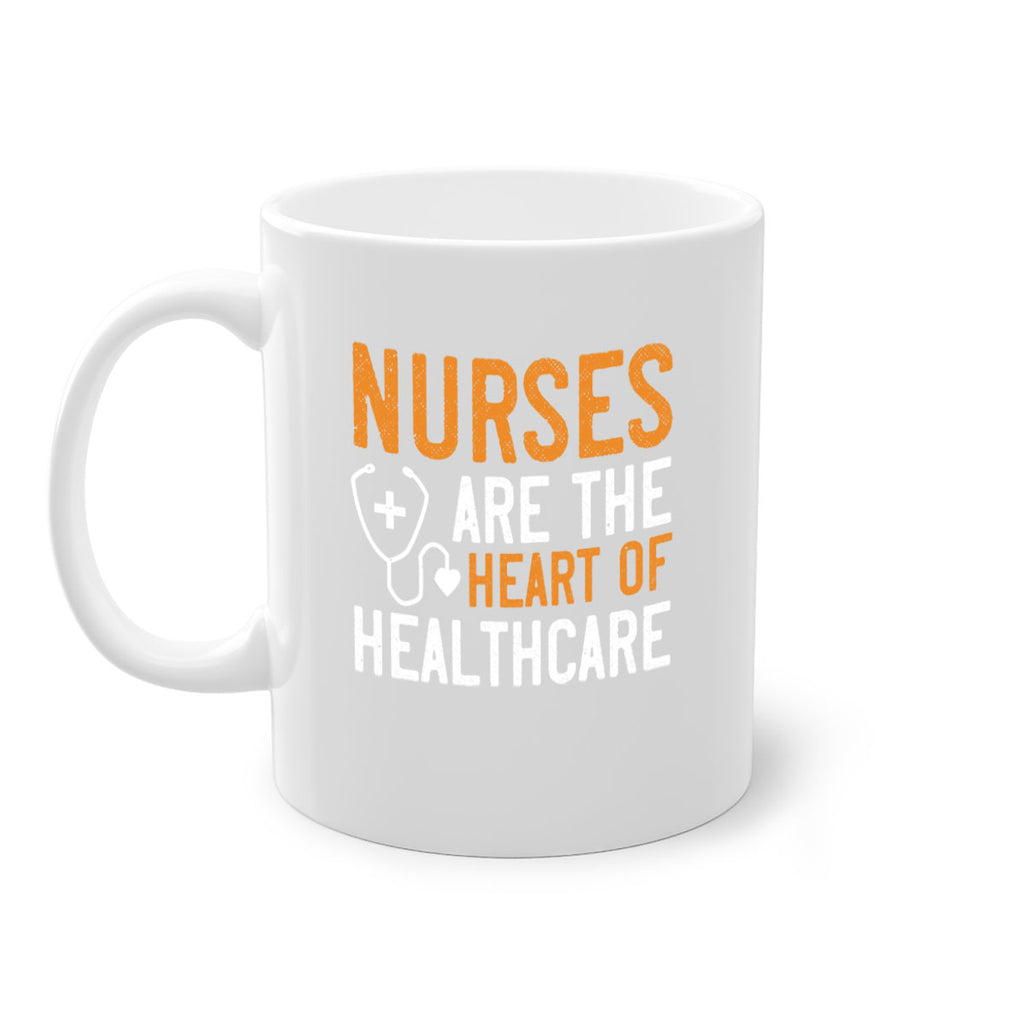 Nurses are the heart of healthcare Style 286#- nurse-Mug / Coffee Cup