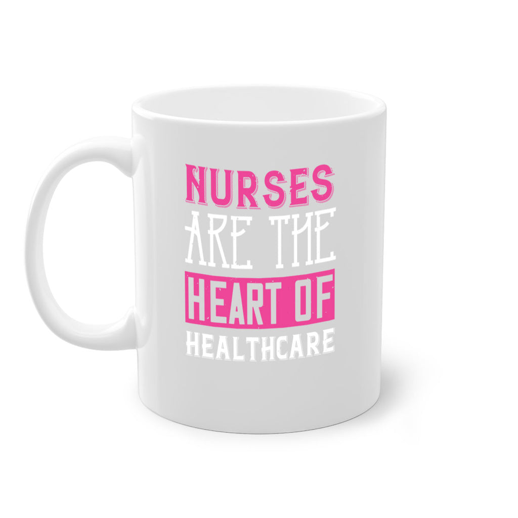 Nurses are the heart of healthcare Style 411#- nurse-Mug / Coffee Cup