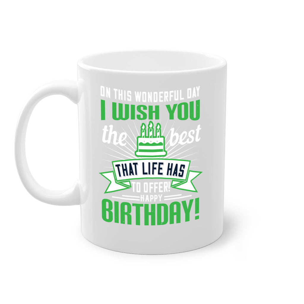 On this wonderful day I wish you the best that life has to offer Happy birthday Style 49#- birthday-Mug / Coffee Cup