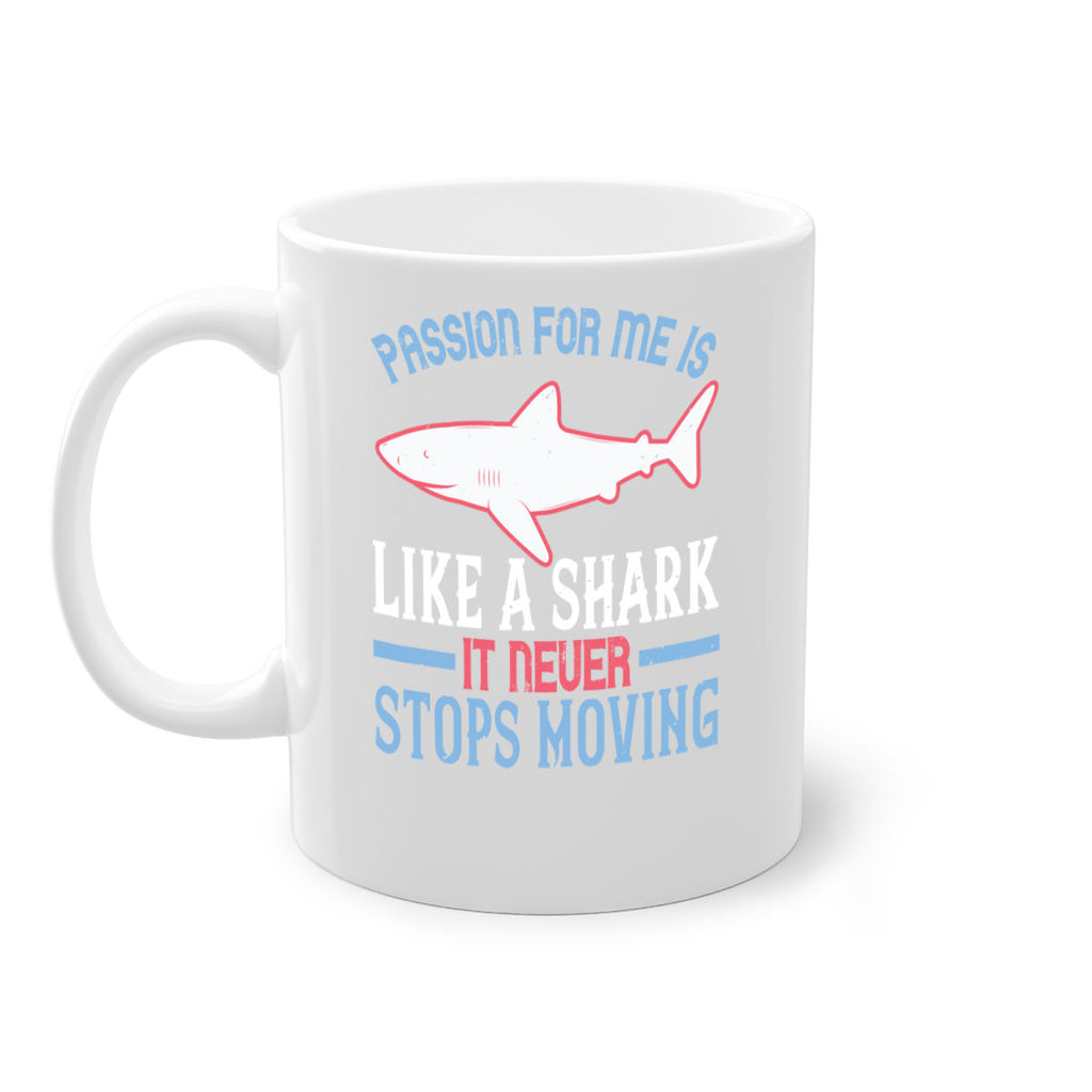 Passion for me is like a shark it never stops moving Style 48#- Shark-Fish-Mug / Coffee Cup