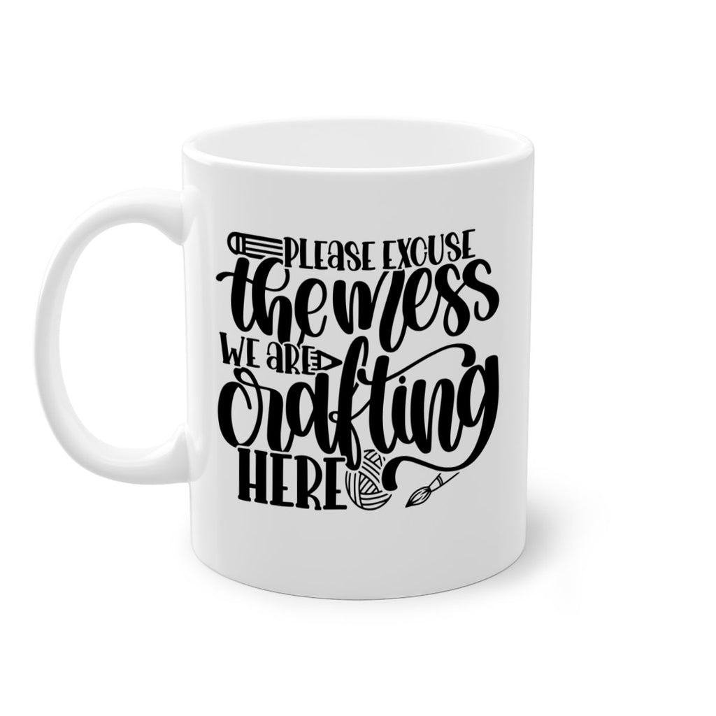 Please Excuse The Mess We 10#- crafting-Mug / Coffee Cup