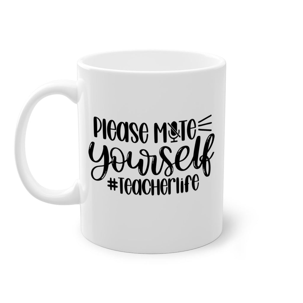 Please Mute Yourself Teacher Life Style 58#- teacher-Mug / Coffee Cup