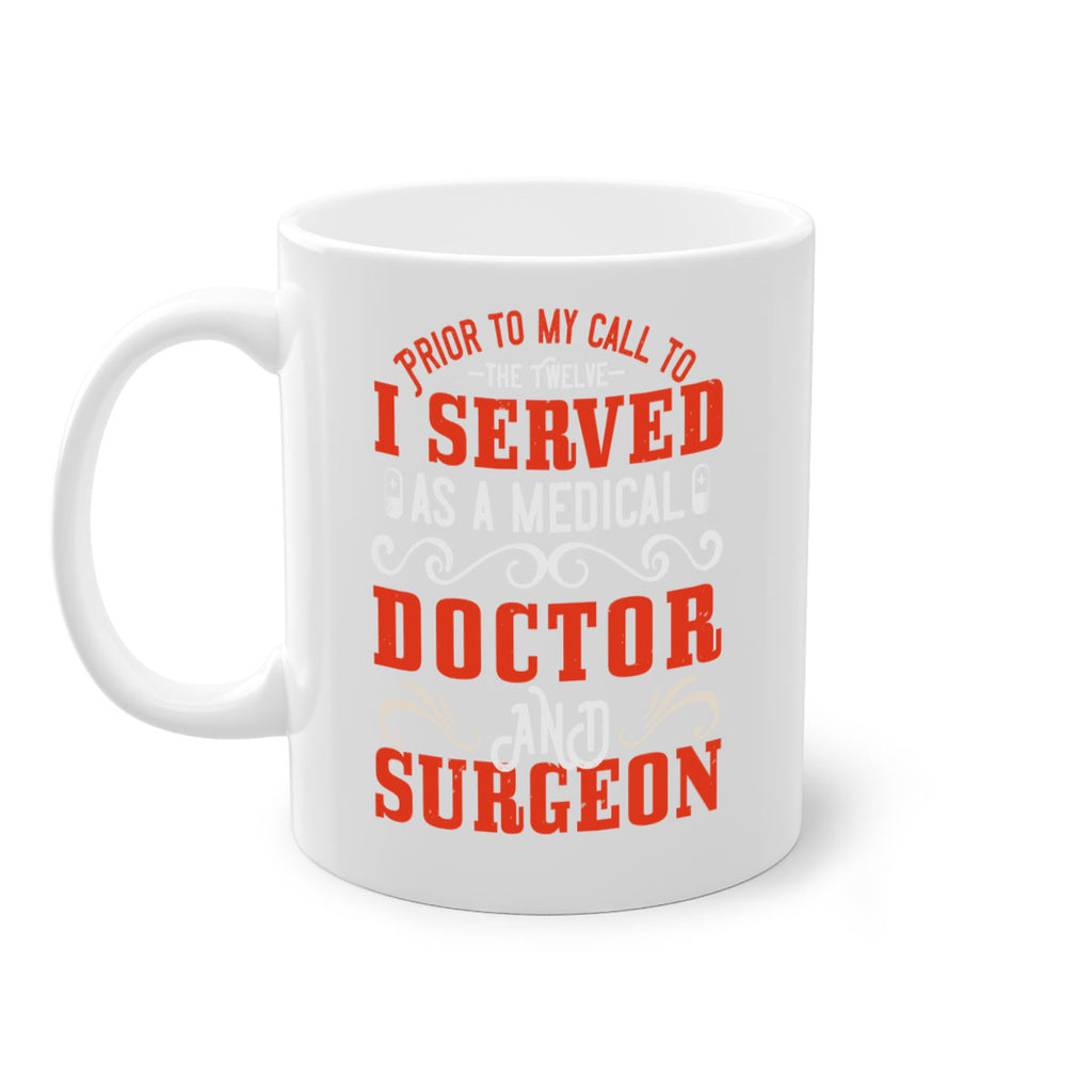 Prior to my call to the Twelve I served as a medical doctor and surgeon Style 27#- medical-Mug / Coffee Cup