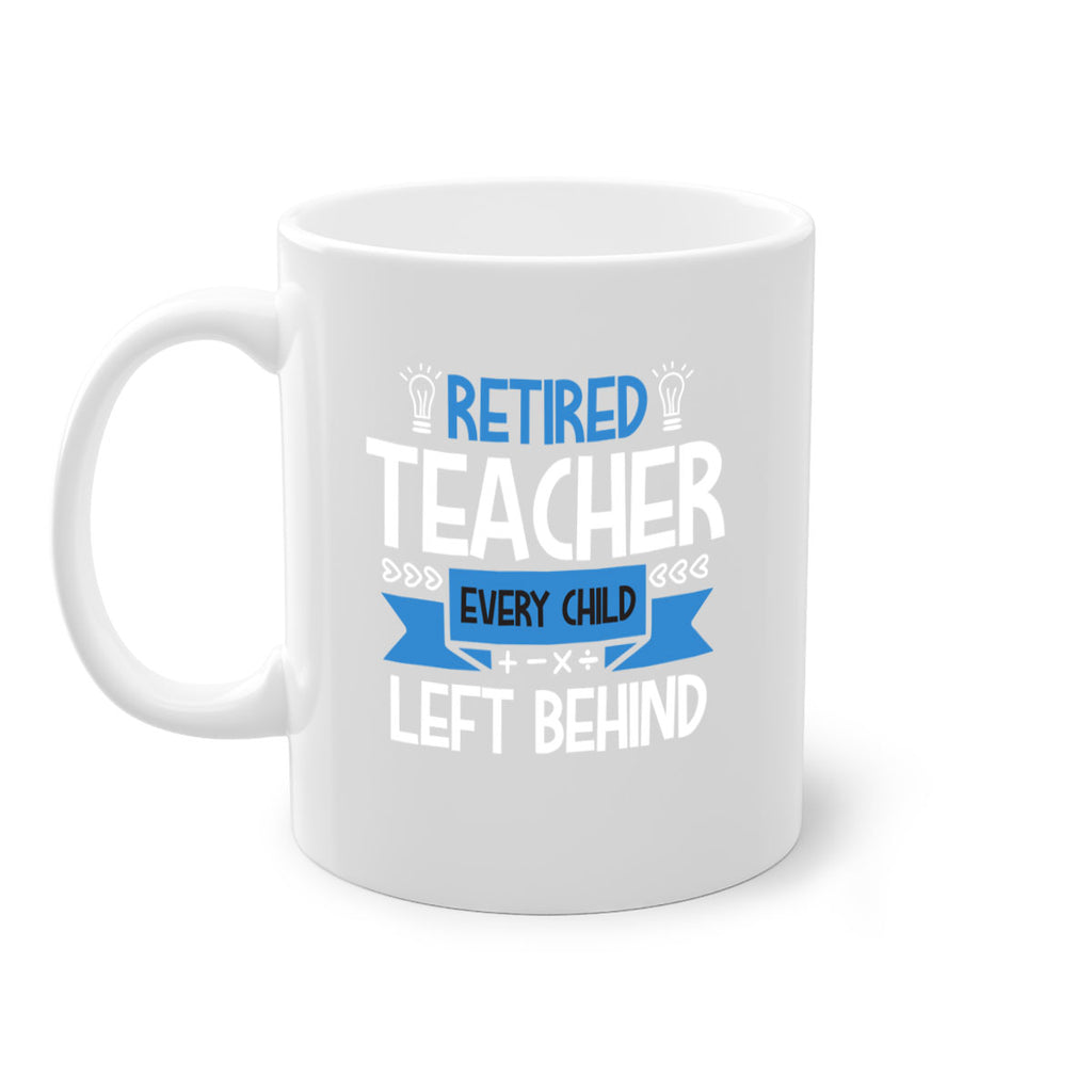 RETIRED Teacher Every Child Style 208#- teacher-Mug / Coffee Cup