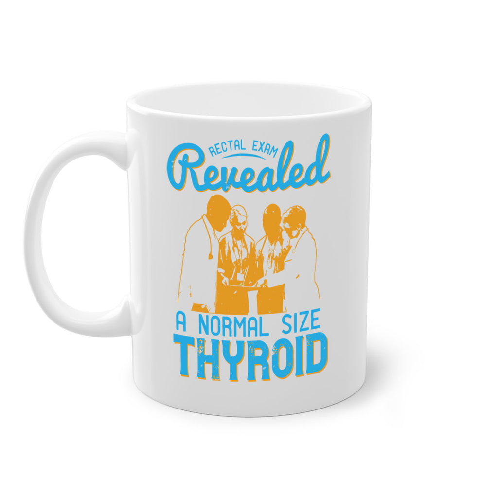 Rectal exam revealed a normal size thyroid Style 26#- medical-Mug / Coffee Cup
