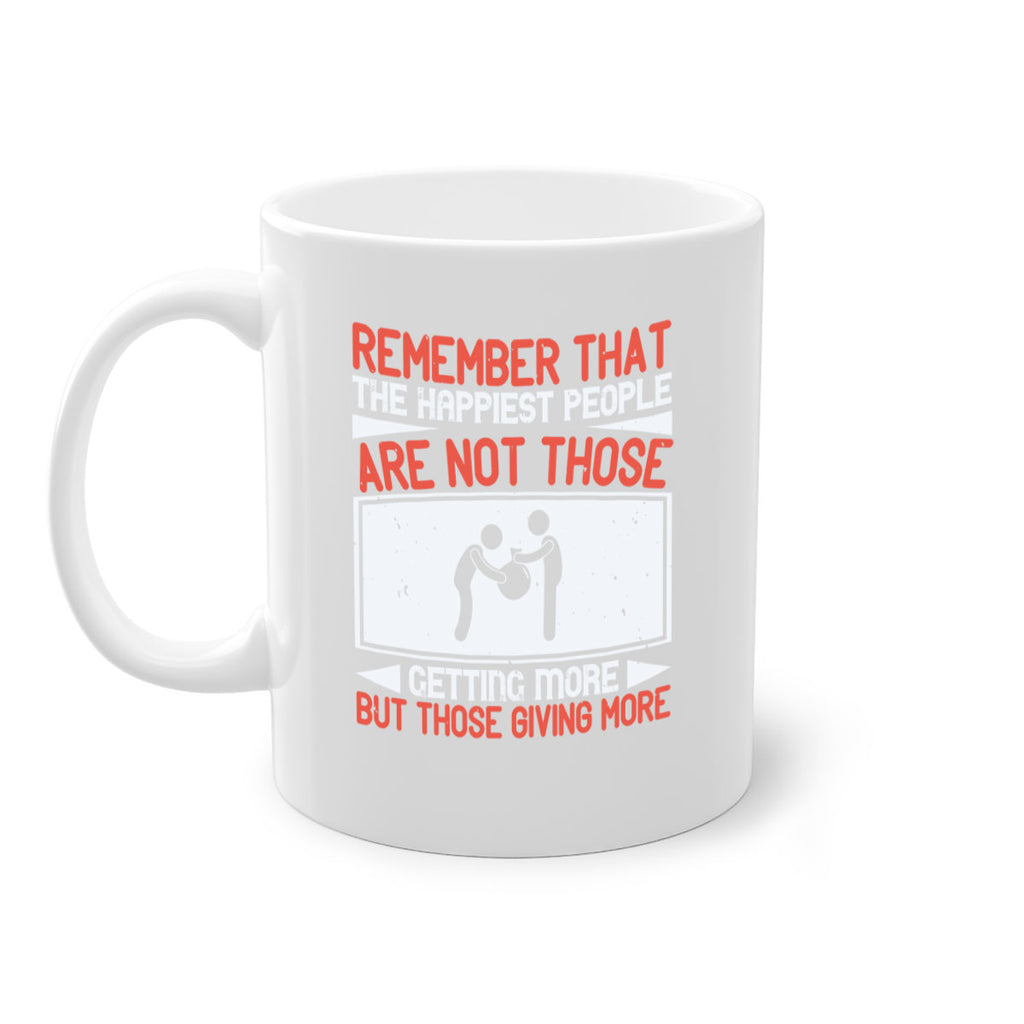 Remember that the happiest people are not those getting more but those giving more Style 34#-Volunteer-Mug / Coffee Cup