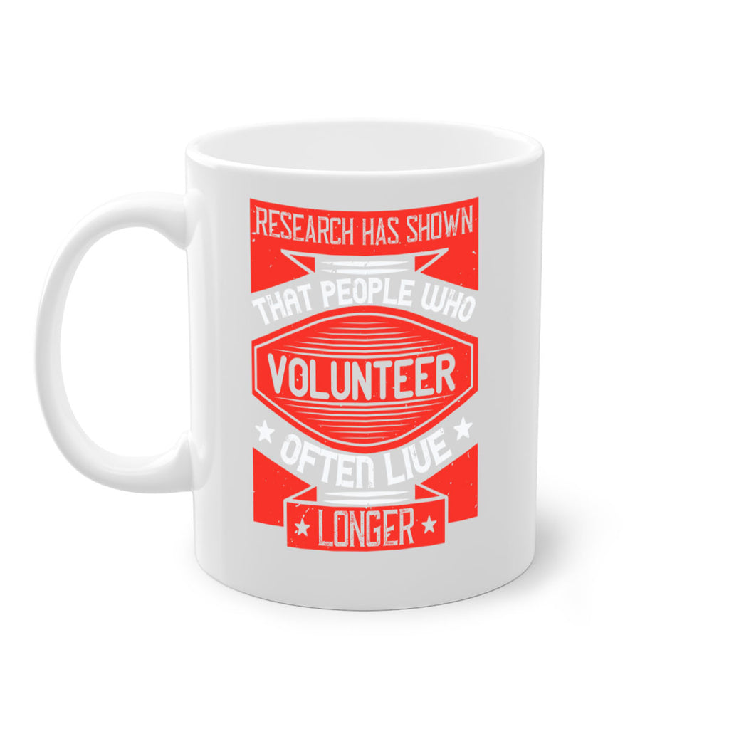 Research has shown that people who volunteer often live longer Style 32#-Volunteer-Mug / Coffee Cup