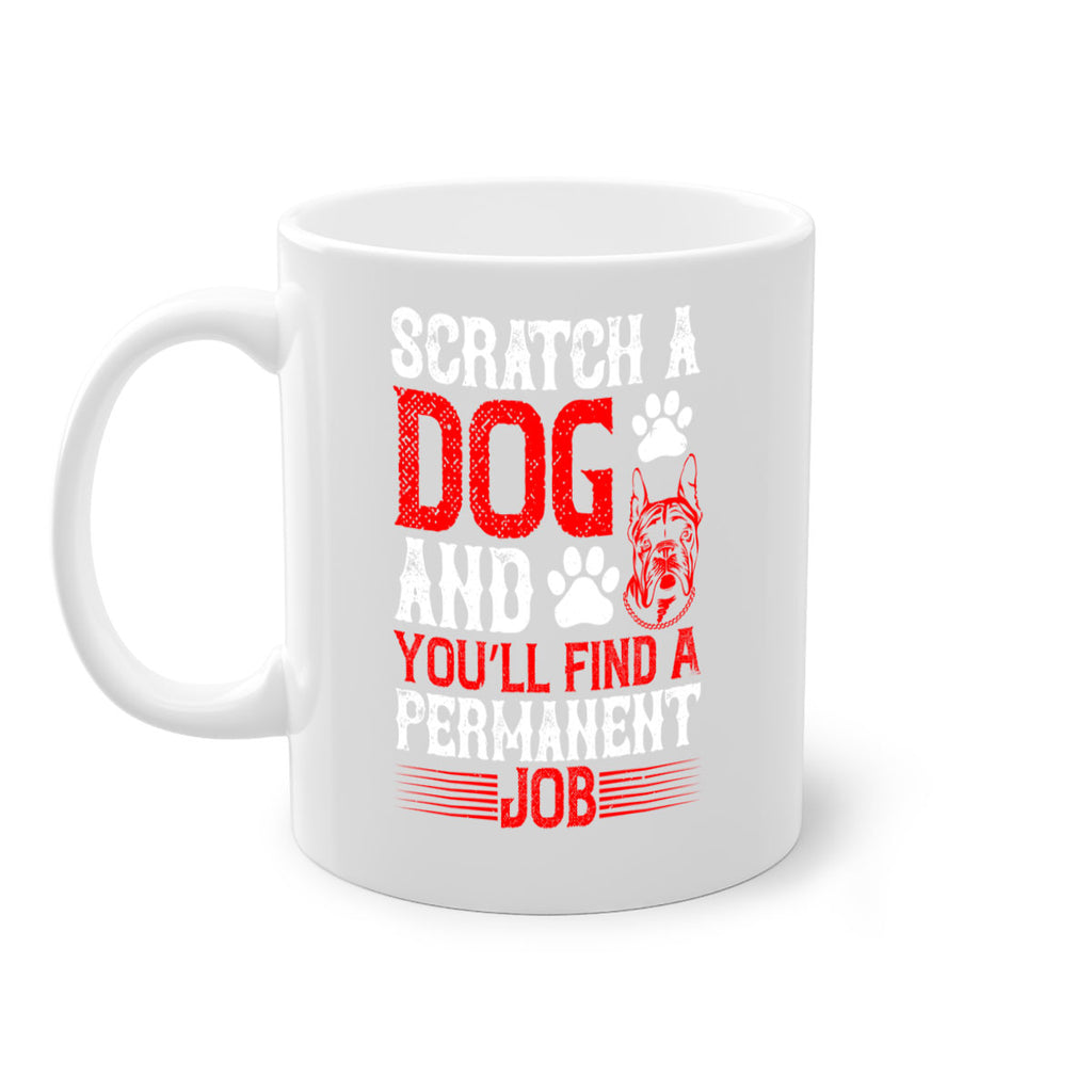 Scratch a dog and you’ll find a permanent job Style 170#- Dog-Mug / Coffee Cup