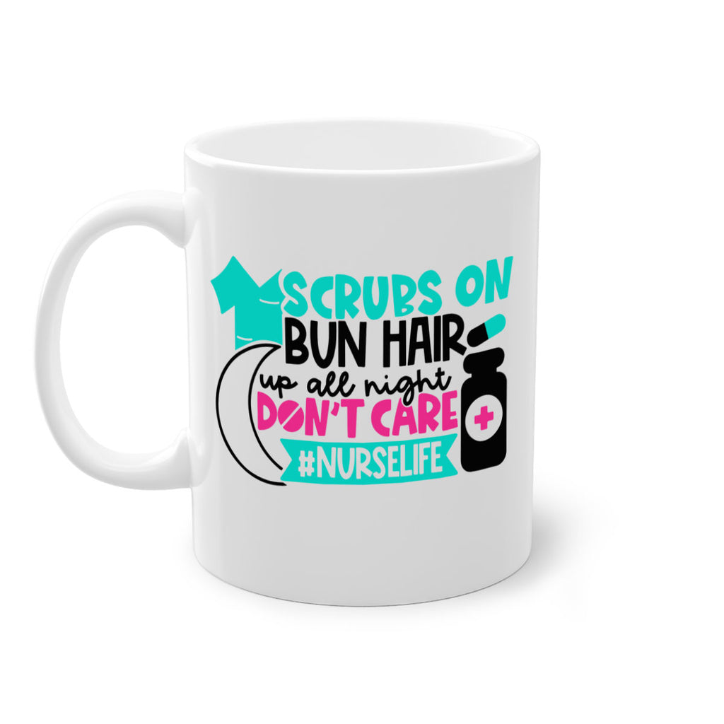 Scrubs On Bun Hair Up All Night Dont Care Nurselife Style Style 42#- nurse-Mug / Coffee Cup