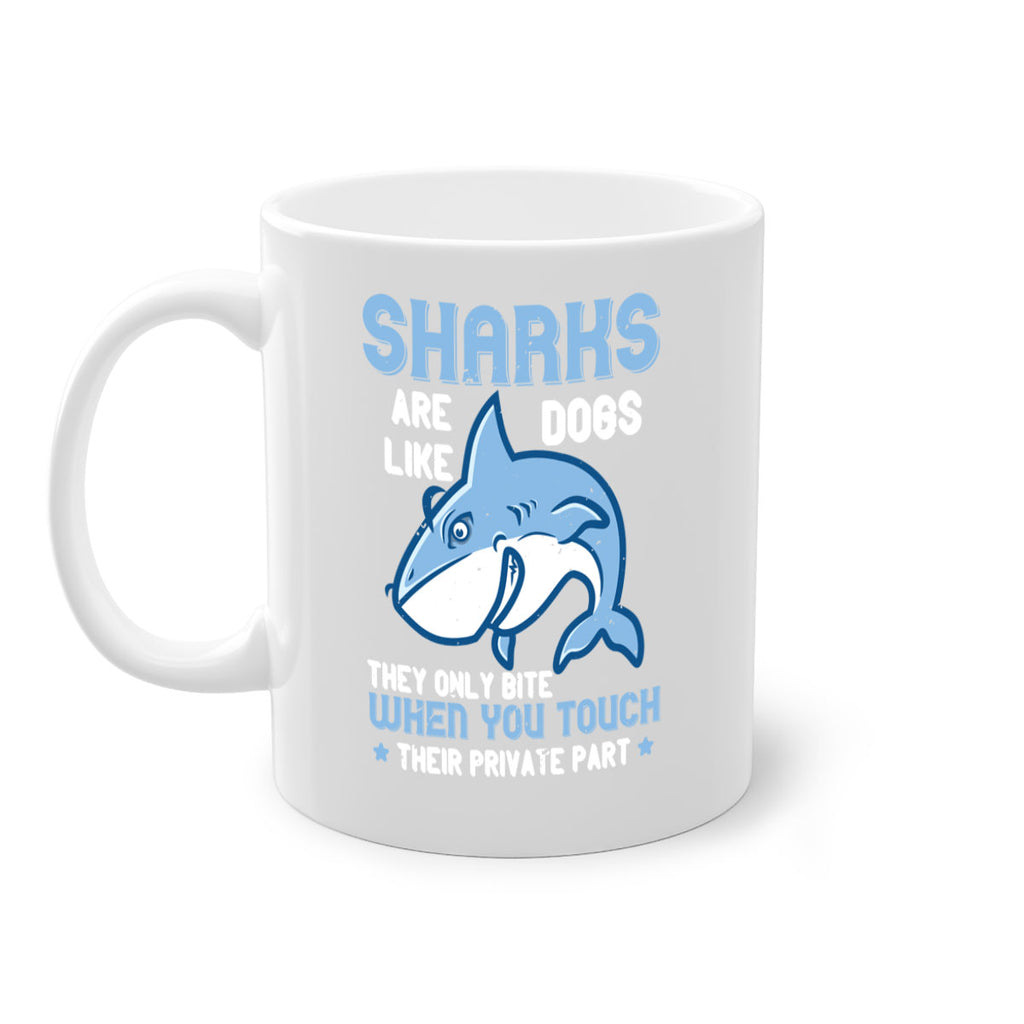 Sharks are like dogs They only bite when you touch their private part Style 38#- Shark-Fish-Mug / Coffee Cup