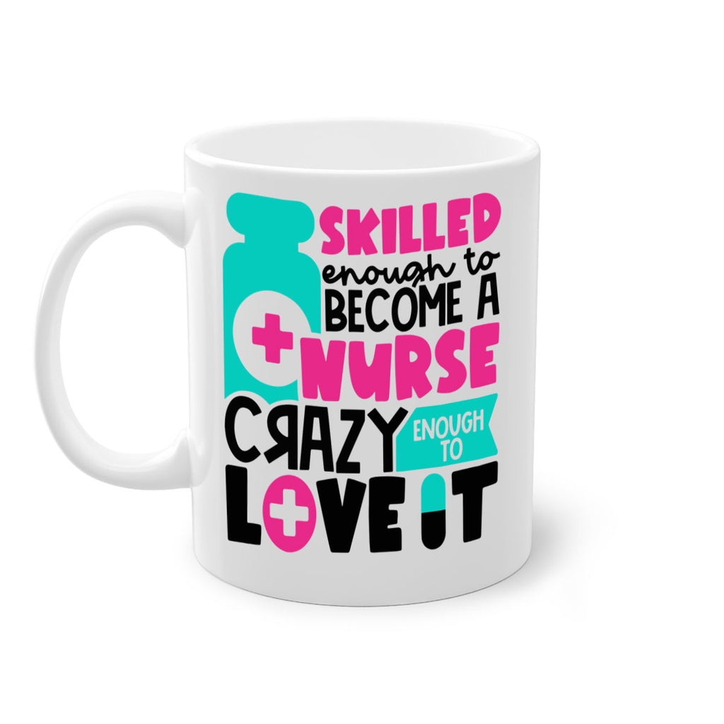Skilled Enough To Become A Nurse Crazy Enough To Love It Style Style 38#- nurse-Mug / Coffee Cup