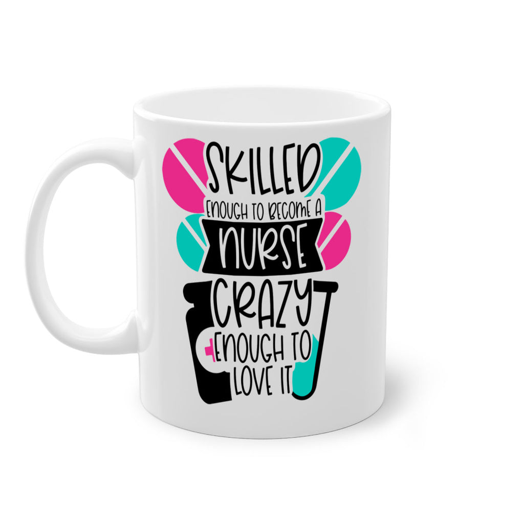 Skilled Enough To Become A Nurse Crazy Enough To Love It Style Style 39#- nurse-Mug / Coffee Cup
