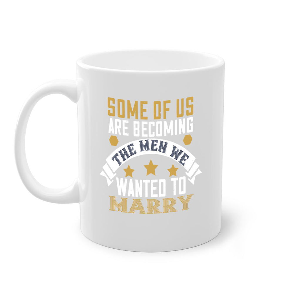 Some of us are becoming the men we Style 35#- World Health-Mug / Coffee Cup
