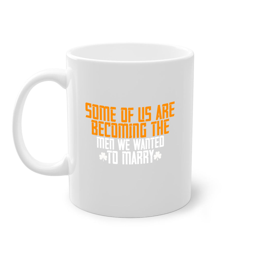 Some of us are becoming the men we wanted to marry Style 37#- World Health-Mug / Coffee Cup
