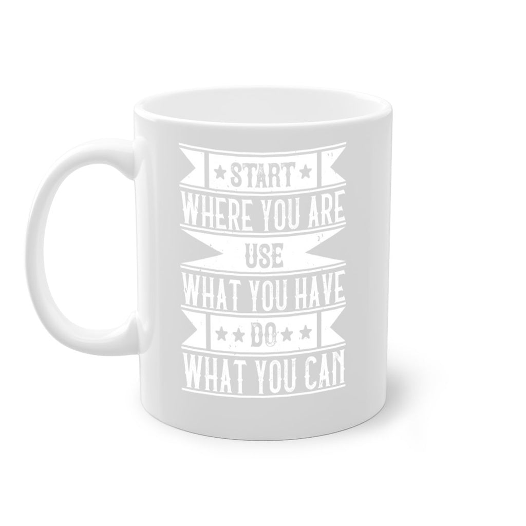 Start where you are Use what you have Do what you can Style 28#-Volunteer-Mug / Coffee Cup