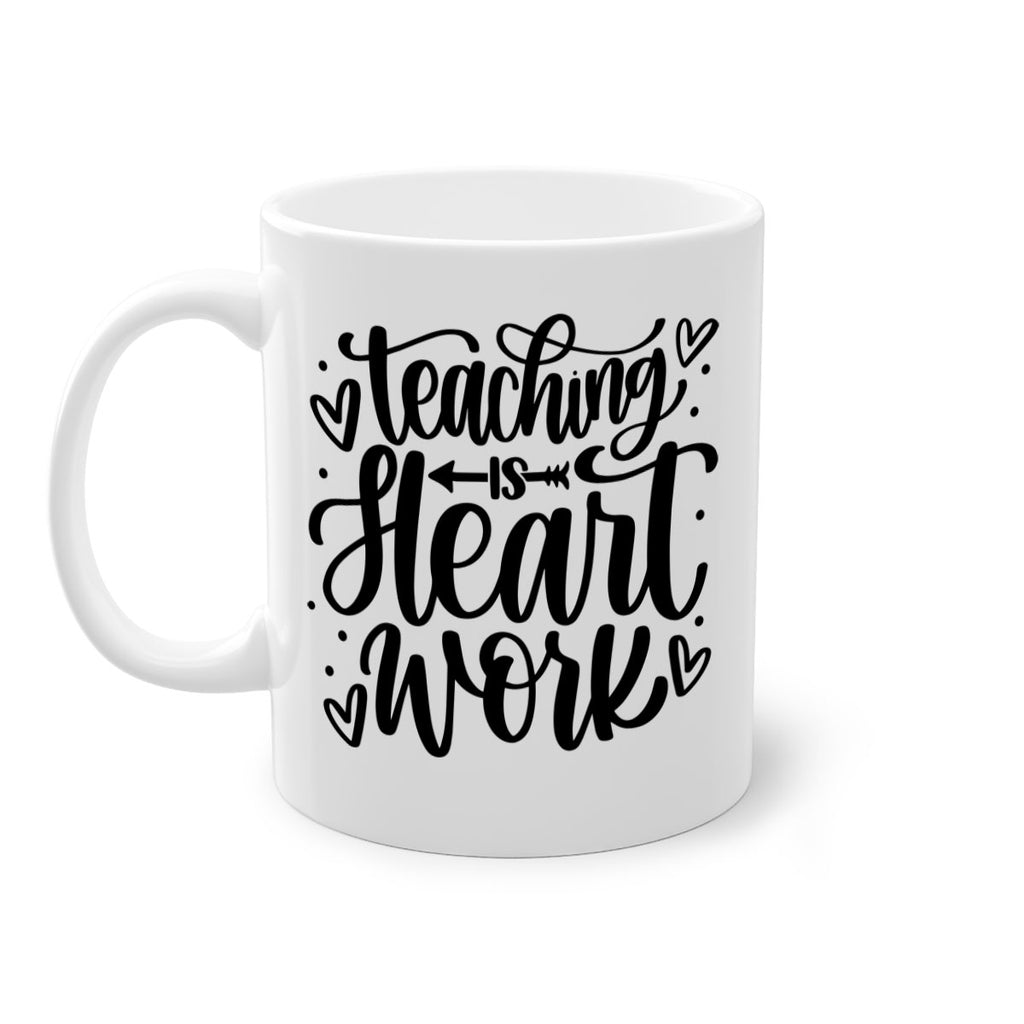 Teaching Is Heart Work Style 41#- teacher-Mug / Coffee Cup