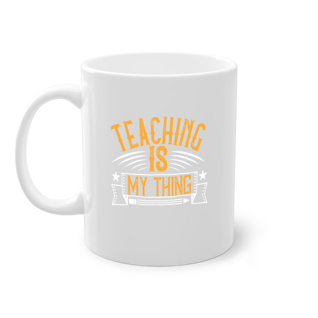 Teaching Is My Thing Style 9#- teacher-Mug / Coffee Cup
