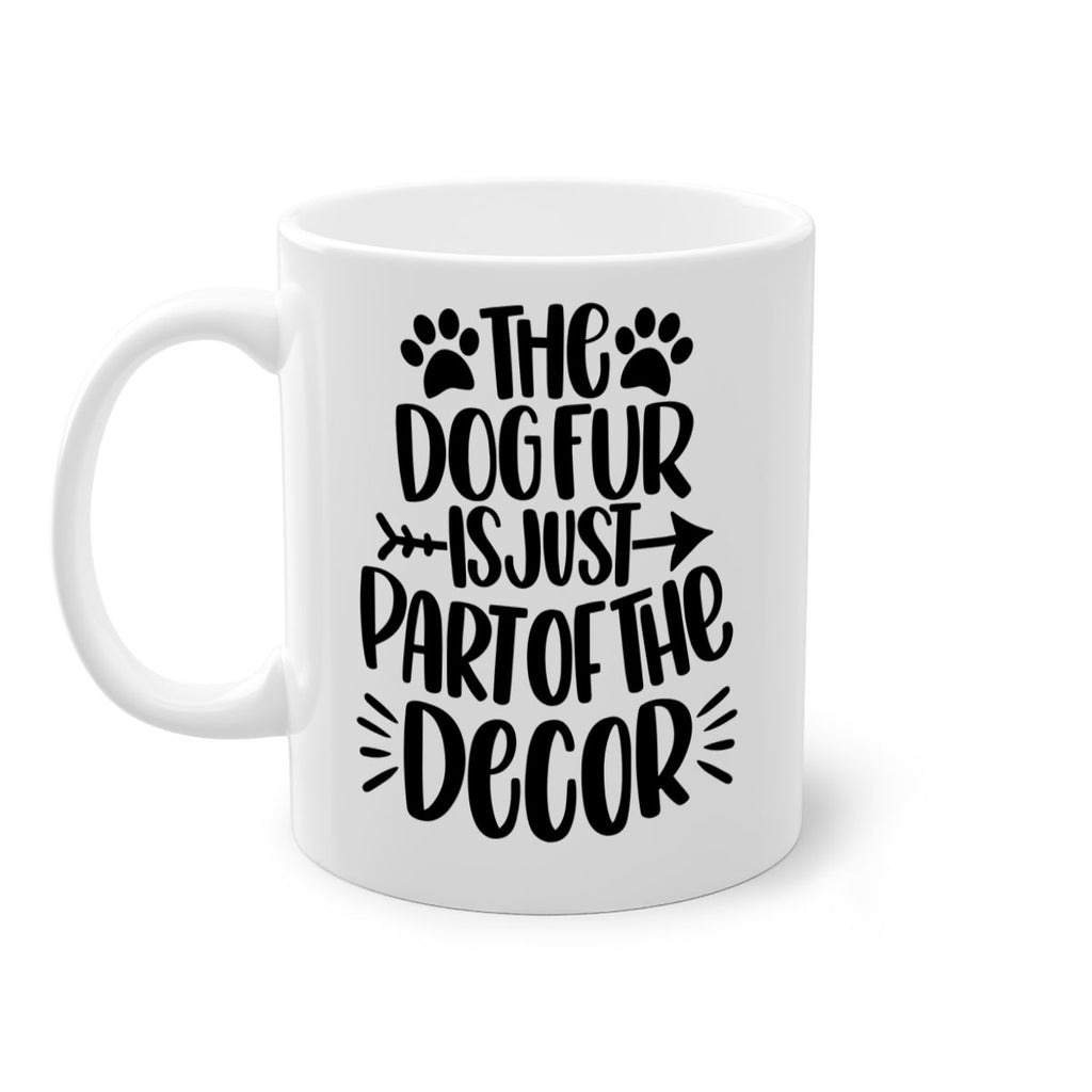 The Dog Fur Is Just Part Of The Decor Style 8#- Dog-Mug / Coffee Cup