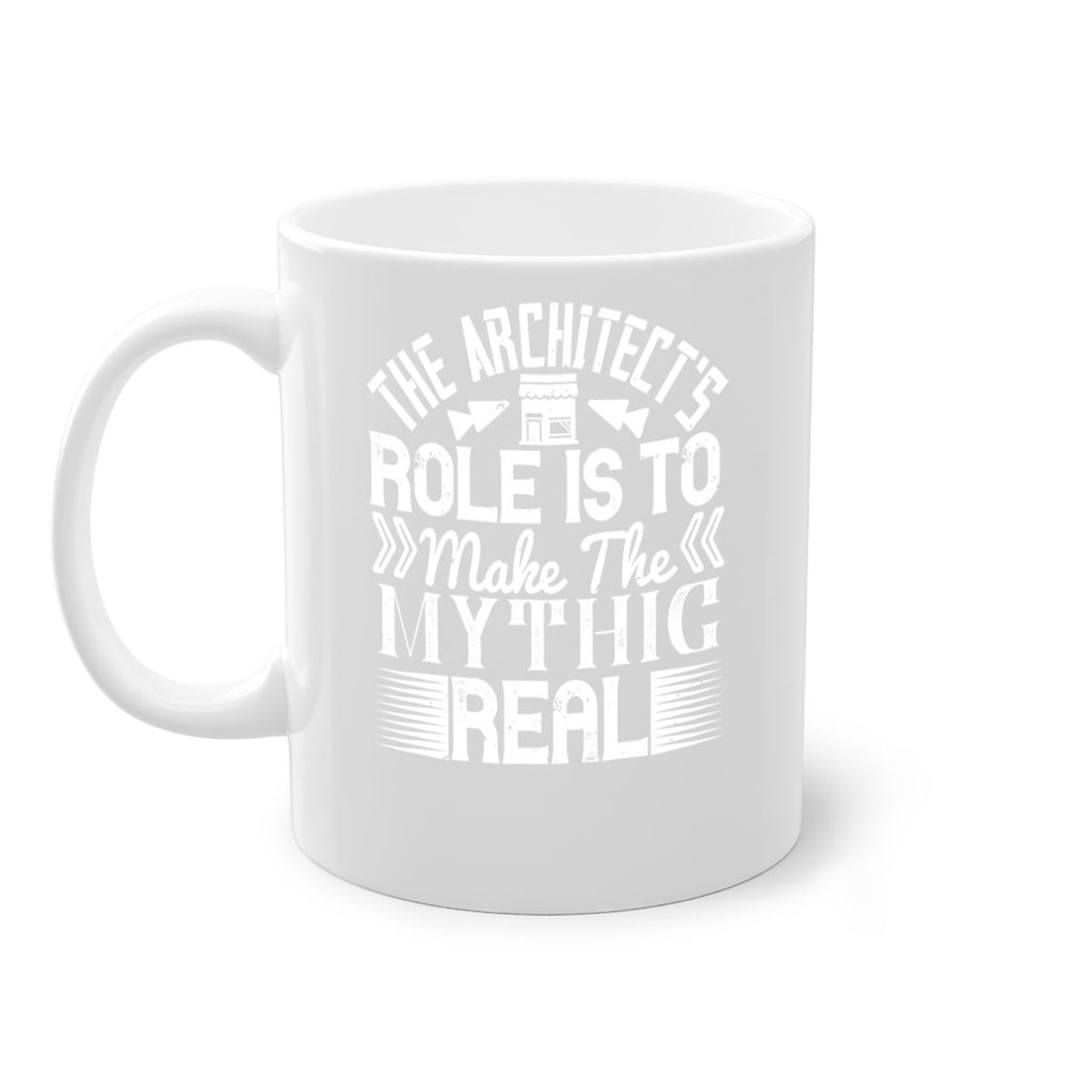 The architects role is to make the mythic real Style 18#- Architect-Mug / Coffee Cup