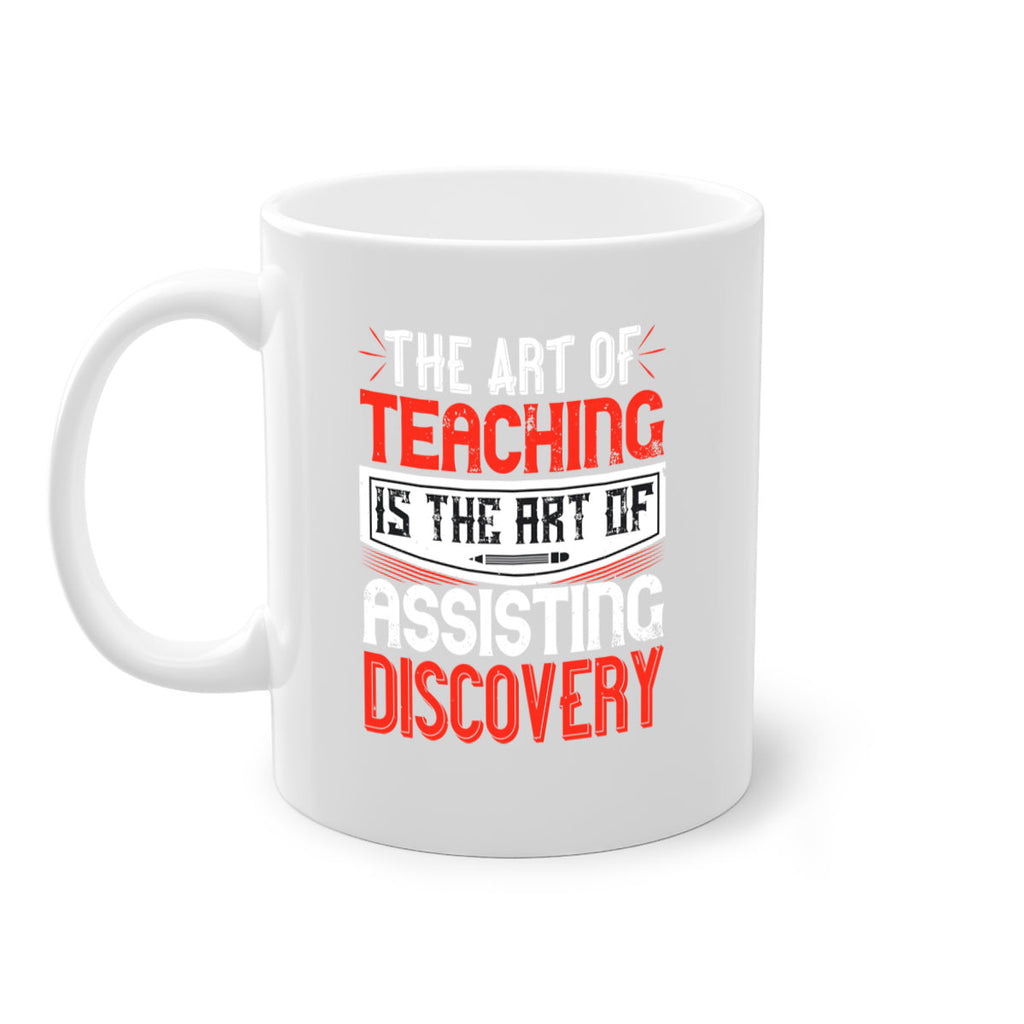 The art of teaching is the art of assisting discovery Style 6#- teacher-Mug / Coffee Cup