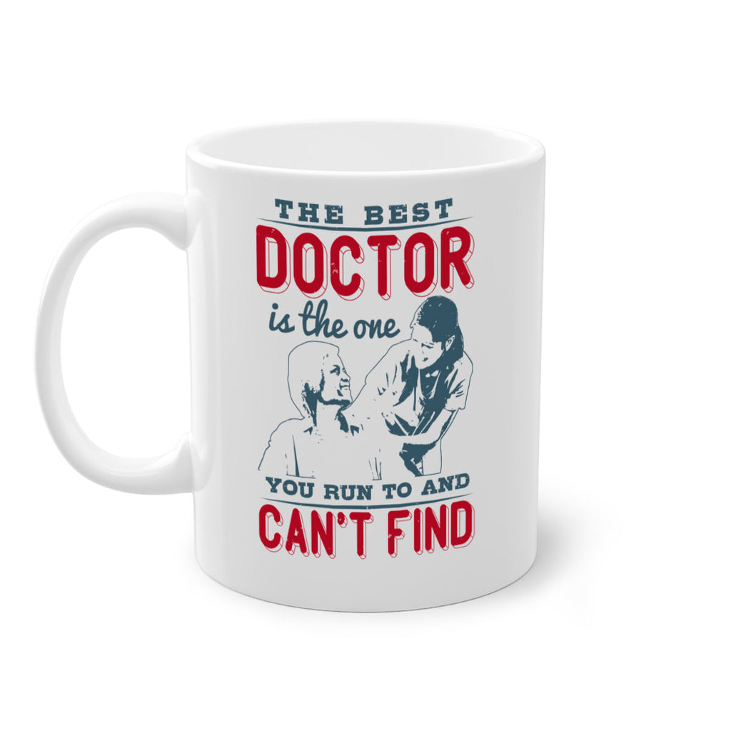 The best doctor is the one you run to and cant find Style 24#- medical-Mug / Coffee Cup