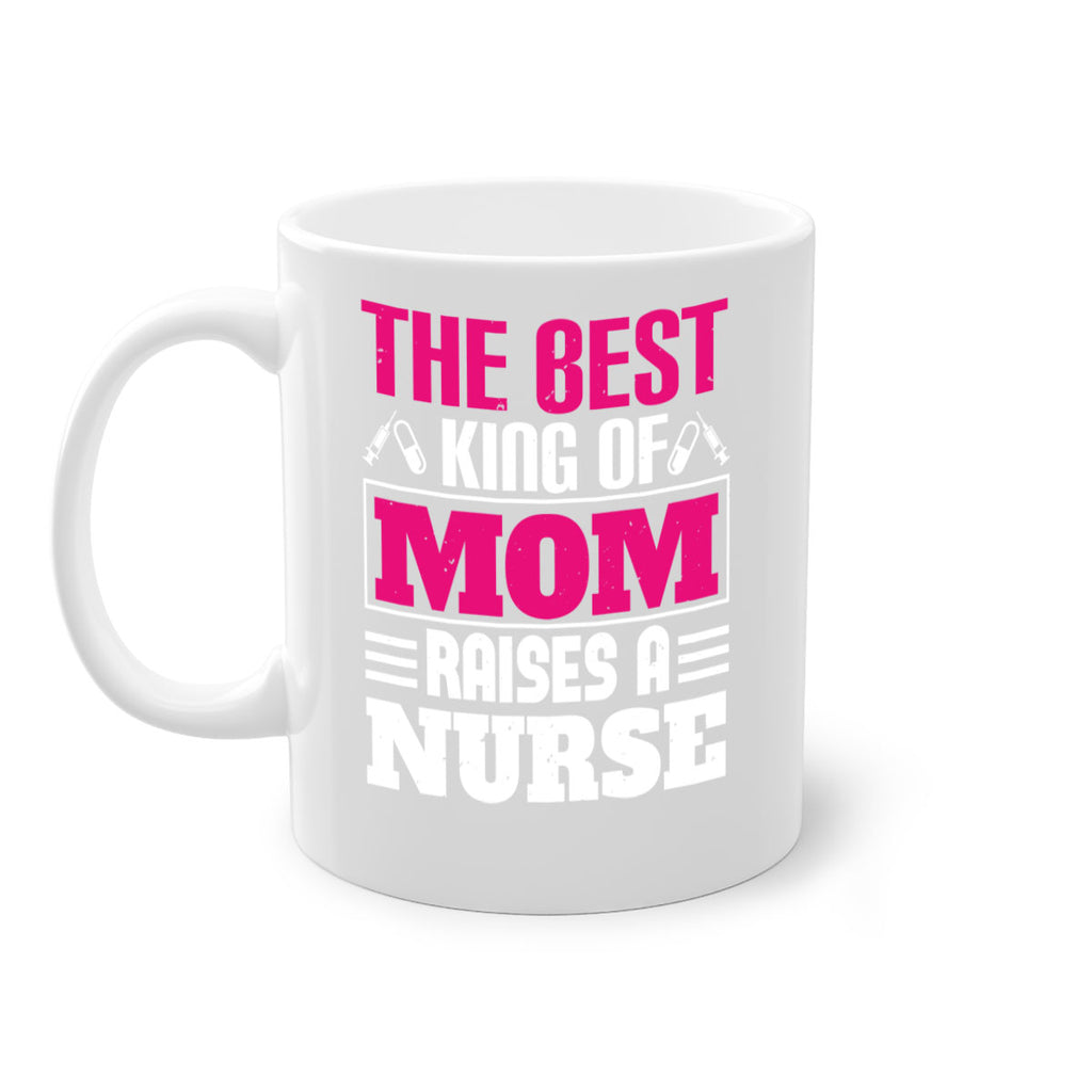 The best king of mom raises a nurse Style 244#- nurse-Mug / Coffee Cup