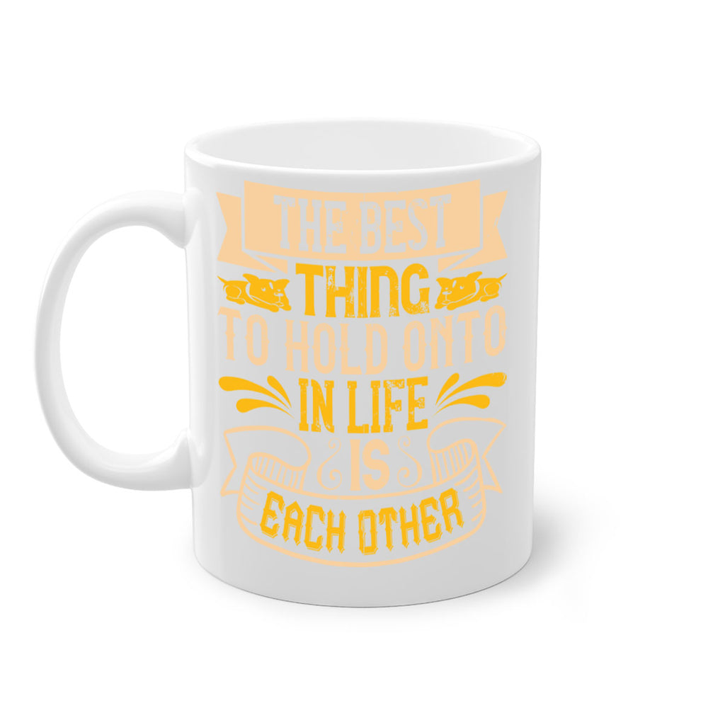The best thing to hold onto in life is each other Style 22#- Dog-Mug / Coffee Cup