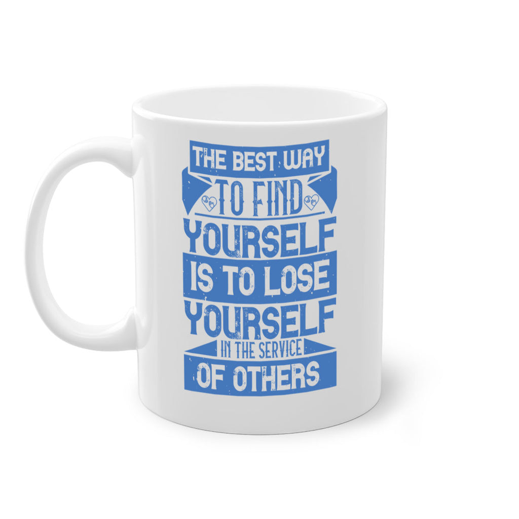 The best way to find yourself is to lose yourself in the service of others Style 25#-Volunteer-Mug / Coffee Cup